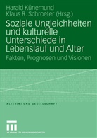 Haral Kuenemund, Harald Kuenemund, Harald Künemund, R Schroeter, R Schroeter, Klaus R. Schroeter - Soziale Ungleichheiten und kulturelle Unterschiede in Lebenslauf und Alter