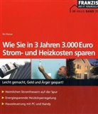 Bo Hanus - Wie Sie in 3 Jahren 3.000 Euro Strom- und Heizkosten sparen