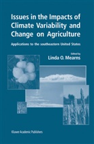 Linda O. Mearns, Lind O Mearns, Linda O Mearns - Issues in the Impacts of Climate Variability and Change on Agriculture