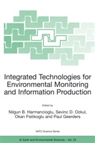 D Ozkul, S D Ozkul, O. Fistikoglu, O Fistikoglu et al, Paul Geerders, Nilgun B. Harmanciogammalu... - Integrated Technologies for Environmental Monitoring and Information Production