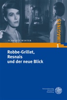 Scarlett Winter - Imagines: Robbe-Grillet, Resnais und der neue Blick