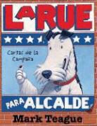 Mark Teague, Mark Teague - LaRue Para Alcalde: Cartas de la Campana = LaRue for Mayor