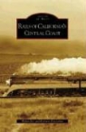 Emiliano Echeverria, Walter Rice - Rails of California's Central Coast