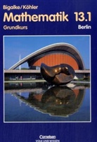 Anto Bigalke, Norber Köhler, Gabriel Ledworuski, Anto Bigalke, Köhler - Mathematik. Sekundarstufe 2: Klasse 13.1, Grundkurs