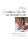 I M Simon, I. M. Simon, Ingo M Simon, Ingo Michael Simon - Übungsaufgaben Psychotherapie