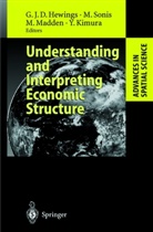 Geoffrey Hewings, Geoffrey J. D. Hewings, Geoffrey J.D. Hewings, Yoshio Kimura, Moss Madden, Moss Madden et al... - Understanding and Interpreting Economic Structure
