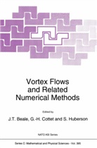 J. T. Beale, J. Thomas Beale, J.T. Beale, G. H. Cottet, G.H. Cottet, Georges-Henri Cottet... - Vortex Flows and Related Numerical Methods
