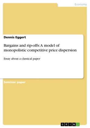 Dennis Eggert - Bargains and rip-offs: A model of monopolistic competitive price dispersion Essay about a classical paper