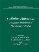 Barbara J. Dalton, Barbar J Dalton, Barbara J Dalton, Brian W. Metcalf, George Poste, George Poste et al... - Cellular Adhesion: Molecular Definition to Therapeutic Potential