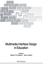 Alistai D N Edwards, Alistair D N Edwards, Alistair D. Edwards, Alistair D. N. Edwards, Holland, Holland... - Multimedia Interface Design in Education