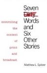 Matthew L. Spitzer, Spitzer Matthew L. - Seven Dirty Words and Six Other Stories