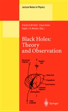 Friedrich W Hehl, Friedrich W. Hehl, Ralph J K Metzler, Clau Kiefer, Claus Kiefer, Ralph J. K. Metzler... - Black Holes: Theory and Observation