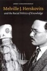 Jerry Gershenhorn, GERSHENHORN JERRY - Melville J. Herskovits and the Racial Politics of Knowledge