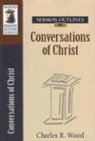 Charles R Wood, Charles R. Wood - Conversations of Christ