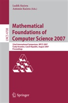 Antonin Kucera, Antonín Kucera, Ludek Kucera - Mathematical Foundations of Computer Science 2007