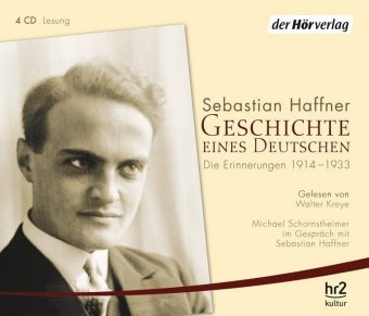Sebastian Haffner, Walter Kreye - Geschichte eines Deutschen, Audio-CDs, 4 Audio-CD (Hörbuch) - Die Erinnerungen 1914-1933. Gekürzte Lesung / Interview
