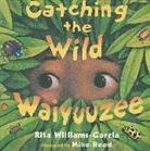 Rita Williams-Garcia, Rita/ Reed Williams-Garcia, Williams-Garcia Rita, Mike Reed - Catching the Wild Waiyuuzee