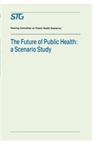 E. W. Bergsma, W. Davidse, M. Kastelein, Scenario Committee on the Future of Public Health, Scenario Committee on the Future of Public Health, H. P. A. van de Water - The Future of Public Health