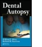William E. Silver, William E. (Miami-Dade Medical Examiner''s Silver, William E. (Miami-Dade Medical Examiner's Department Silver, William E. Souviron Silver, Silver William E., Richard R. Souviron... - Dental Autopsy