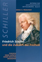 Sergej O Prokofieff, Sergej O. Prokofieff - Friedrich Schiller und die Zukunft der Freiheit