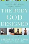 Gregory Jantz, Gregory L. Jantz, Gregory L./ McMurray Jantz, Ann McMurray - The Body God Designed