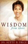 Price, Betty R. Price - Wisdom from Above