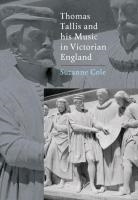 Suzanne Cole - Thomas Tallis and His Music in Victorian England