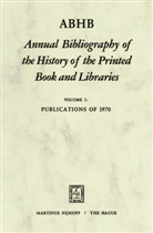 Vervliet, H Vervliet, H. Vervliet, Hendrik D. L. Vervliet - Annual Bibliography of the History of the Printed Book and Libraries (ABHB) - 1: ABHB Annual Bibliography of the History of the Printed Book and Libraries