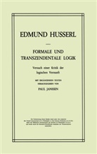 Edmun Husserl, Edmund Husserl, Paul Janssen, Petra Janssen - Formale und Transzendentale Logik