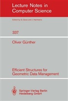 Oliver Günther - Efficient Structures for Geometric Data Management