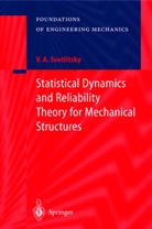 V. A. Svetlitsky, Valery A Svetlitsky, Valery A. Svetlitsky, Nikolay Reshetov - Statistical Dynamics and Reliability Theory for Mechanical Structures