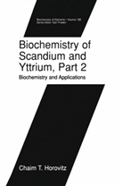 Chaim T Horovitz, Chaim T. Horovitz - Biochemistry of Scandium and Yttrium, Part 2: Biochemistry and Applications