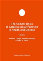 Grant N Pierce, Vincenz Panagia, Vincenzo Panagia, Grant Pierce, Grant N. Pierce, Pawan K. Singal - The Cellular Basis of Cardiovascular Function in Health and Disease