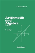 L Locher-Ernst, L. Locher-Ernst, Louis Locher-Ernst - Arithmetik und Algebra