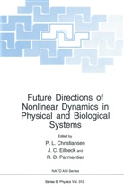 C Eilbeck, J C Eilbeck, P. L. Christiansen, P.L. Christiansen, R D Parmentier, J. C. Eilbeck... - Future Directions of Nonlinear Dynamics in Physical and Biological Systems