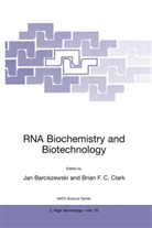 hab. Jan Barciszewski, Ja Barciszewski, Jan Barciszewski, Brian F. C. Clark, Brian F.C. Clark, F C Clark... - RNA Biochemistry and Biotechnology