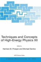Harriso B Prosper, Harrison B Prosper, Danilov, Danilov, Michael Danilov, Mikhail Danilov... - Techniques and Concepts of High-Energy Physics XII