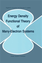 Eugene Kryachko, Eugene S Kryachko, Eugene S. Kryachko, Eduardo V Ludeña, Eduardo V. Ludeña - Energy Density Functional Theory of Many-Electron Systems