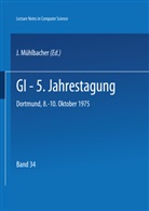 M&uuml;hlbacher, J M&uuml;hlbacher, J. M&uuml;hlbacher - GI - 5. Jahrestagung