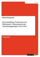Maxim Pimanyonok - Die Ausstellung 'Verbrechen der Wehrmacht - Dimensionen des Vernichtungskrieges 1941-1944'