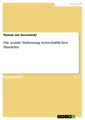 Roman Jan Surowiecki - Die soziale Einbettung wirtschaftlichen Handelns
