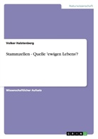 Volker Halstenberg - Stammzellen - Quelle 'ewigen Lebens'?