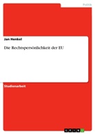 Jan Henkel - Die Rechtspersönlichkeit der EU
