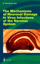 Geor Gosztonyi, Georg Gosztonyi - The Mechanisms of Neuronal Damage in Virus Infections of the Nervous System
