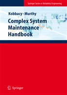 Khair Ahmed Helmy Kobbacy, Khairy Ahmed Helmy Kobbacy, K. A. H. Kobbacy, Khairy A.H. Kobbacy, Khairy Ahmed Helmy Kobbacy, D. N. P. Murthy... - Complex System Maintenance Handbook