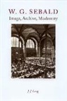 J J Long, J. J. Long, J.J. Long - W. G. Sebald - Image, Archive, Modernity