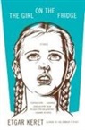 Etgar Keret, Etgar/ Shlesinger Keret - The Girl on the Fridge Stories