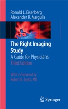 Ronal Eisenberg, Ronald Eisenberg, Ronald L. Eisenberg, Alexander R Margulis, Alexander R. Margulis - The Right Imaging Study