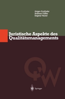 Jürge Ensthaler, Jürgen Ensthaler, Andrea Füssler, Andreas Füßler, Dagmar Nuissl - Juristische Aspekte des Qualitätsmanagements