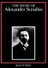 James M. Baker, Baker James M. - Music of Alexander Scriabin